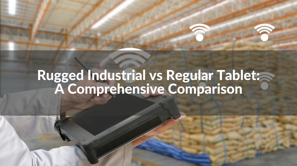 Rugged Industrial Tablet Vs Regular Tablet A Comprehensive Comparison Rugged industrial tablet vs regular tablet a comprehensive comparison