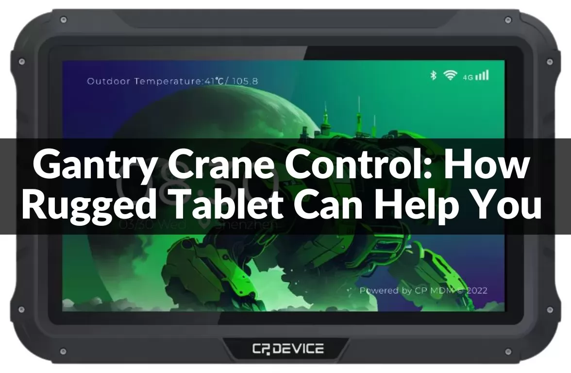 Gantry Crane Control: How Rugged Tablet Can Help You